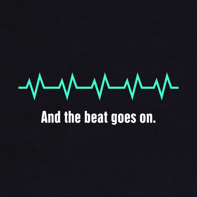 And The Beat Goes On | Heart Surgery Design by MeatMan